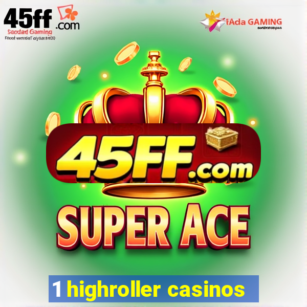 1 highroller casinos